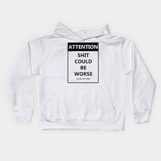 Attention Shit Could Be Worse Kids Hoodie